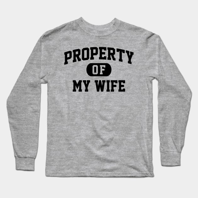 PROPERTY OF MY WIFE Long Sleeve T-Shirt by Mariteas